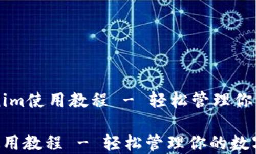 
    Tokenim使用教程 - 轻松管理你的数字资产

Tokenim使用教程 - 轻松管理你的数字资产